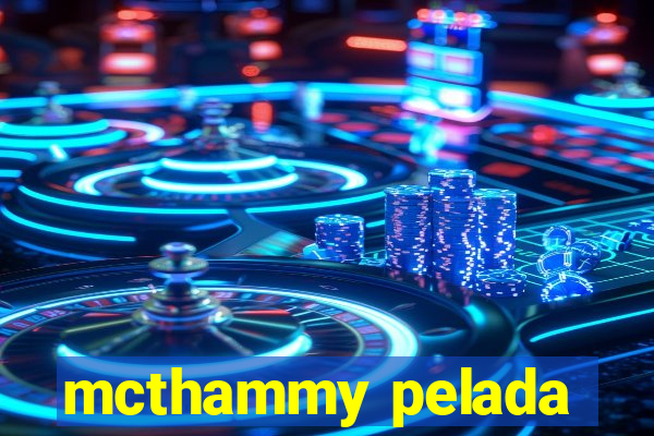 mcthammy pelada